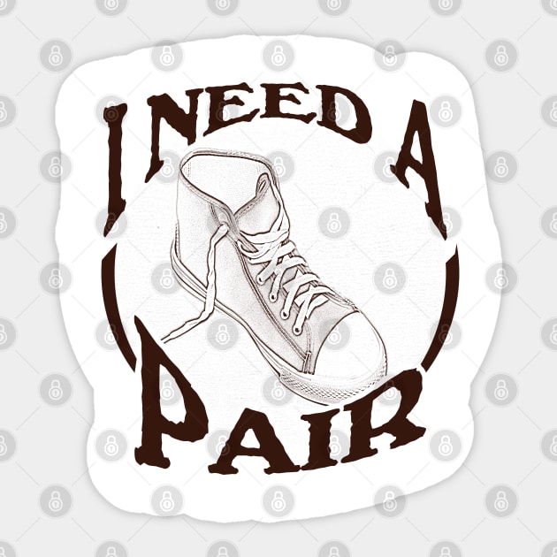 I Need A Pair - Couples and Lovers Sticker by tatzkirosales-shirt-store